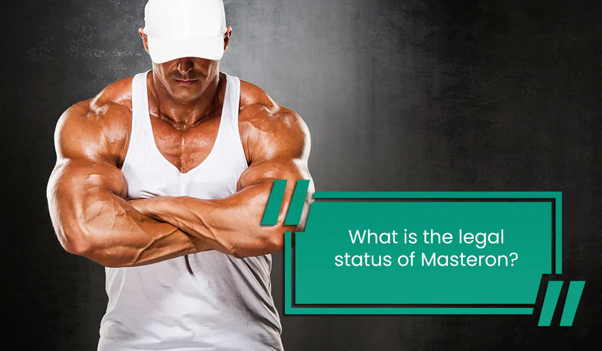 What is the legal status of Masteron?